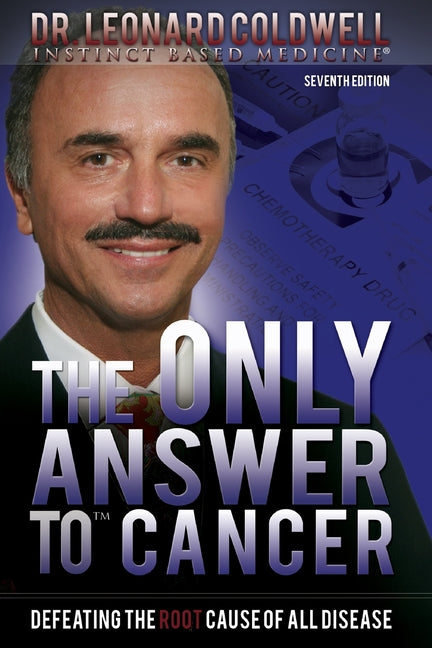 Only Answer to Cancer: Defeating the Root Cause of All Disease - Ingram