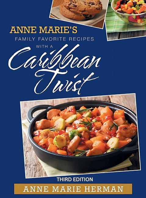 Anne Marie's Family Favorite Recipes with a Caribbean Twist 3rd edition - Ingram