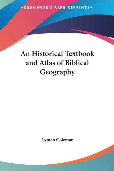 Historical Textbook and Atlas of Biblical Geography - Ingram