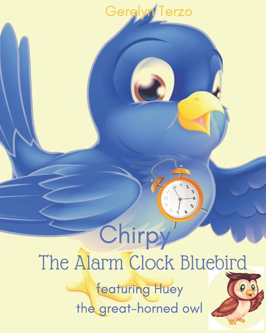 Chirpy the Alarm Clock Bluebird: featuring Huey the great-horned owl - Ingram
