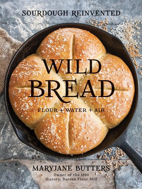 Wild Bread: Sourdough Reinvented - Ingram