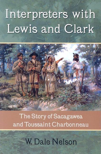 Interpreters with Lewis and Clark: The Story of Sacagawea and Toussaint Charbonneau (Revised) - Ingram