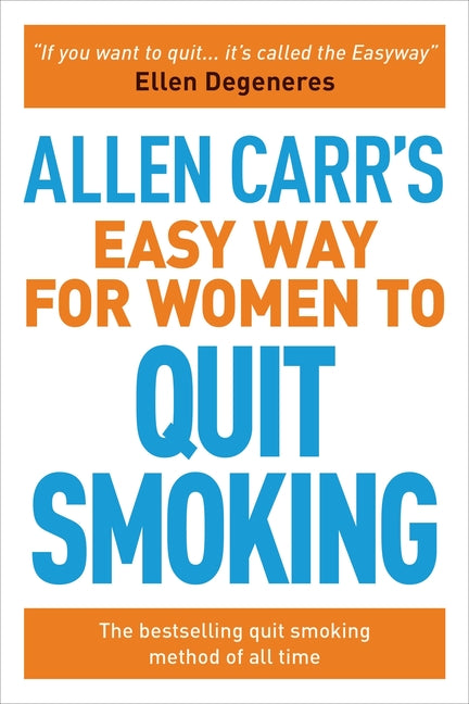 Allen Carr's Easy Way for Women to Quit Smoking: The Bestselling Quit Smoking Method of All Time - Ingram