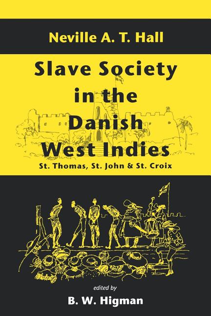 Slave Society in the Danish West Indies: St. Thomas, St. John and St. Croix - Ingram