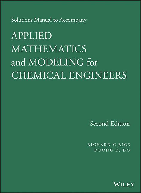 Applied Mathematics and Modeling for Chemical Engineers Solutions Manual - Ingram