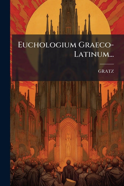 Euchologium Graeco- Latinum... - Ingram