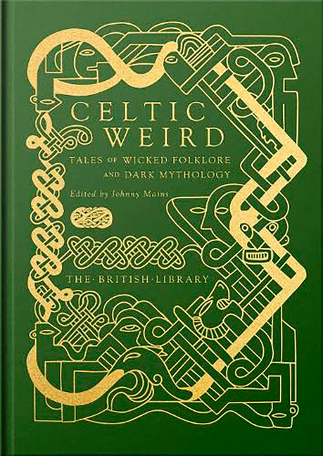 Celtic Weird: Tales of Wicked Folklore and Dark Mythology - Ingram