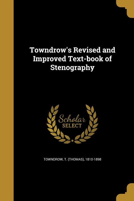 Towndrow's Revised and Improved Text-book of Stenography - Ingram