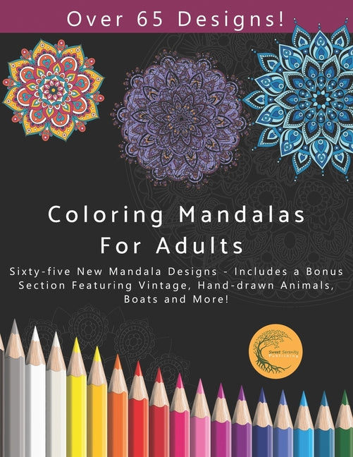 Coloring Mandalas for Adults: Sixty-five New Mandala Designs - Includes a Bonus Section Featuring Animals, Boats and others! - Ingram