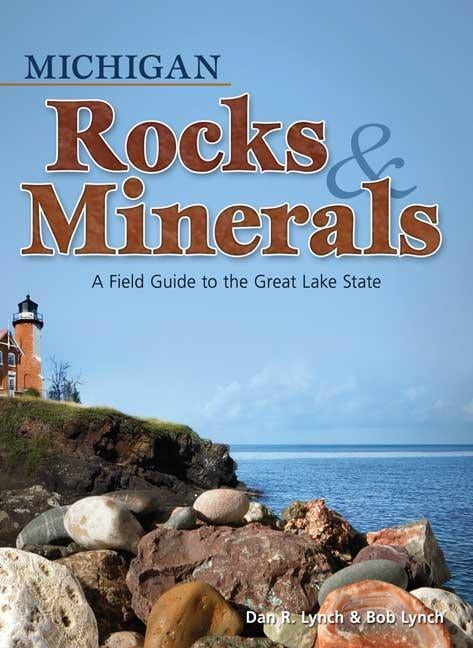 Michigan Rocks & Minerals: A Field Guide to the Great Lake State - Ingram