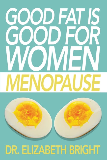 Good Fat is Good for Women: Menopause - Ingram