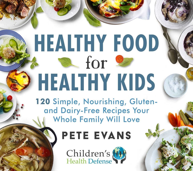 Healthy Food for Healthy Kids: 120 Simple, Nourishing, Gluten- And Dairy-Free Recipes Your Whole Family Will Love - Ingram