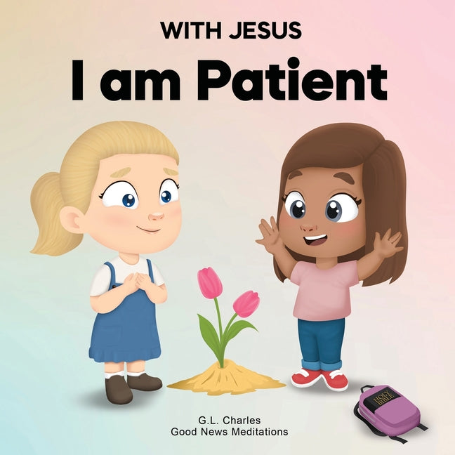 With Jesus I Am Patient: A Bible story for kids on patience and faith, featuring a Christian lesson for homeschool, Sunday School, and bedtime. - Ingram