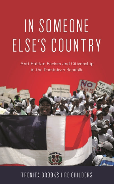 In Someone Else's Country: Anti-Haitian Racism and Citizenship in the Dominican Republic - Ingram