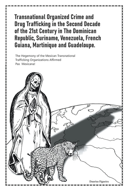 Transnational Organized Crime and Drug Trafficking in the Second Decade of the 21st Century in the Dominican Republic, Suriname, Venezuela, French Gui - Ingram