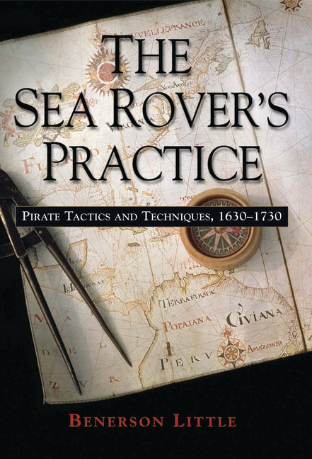 Sea Rover's Practice: Pirate Tactics and Techniques, 1630-1730 - Ingram