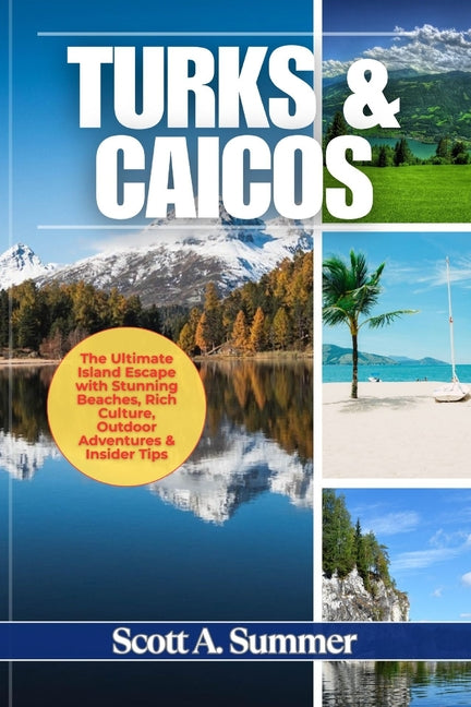 Turks & Caicos: The Ultimate Island Escape with Stunning Beaches, Rich Culture, Outdoor Adventures & Insider Tips - Ingram