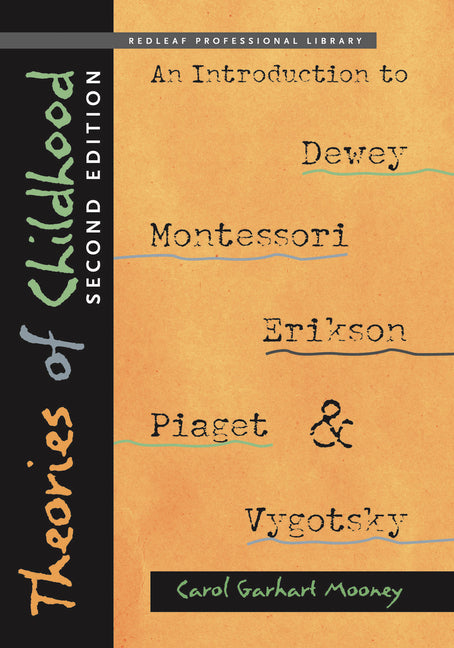 Theories of Childhood: An Introduction to Dewey, Montessori, Erikson, Piaget, and Vygotsky - Ingram