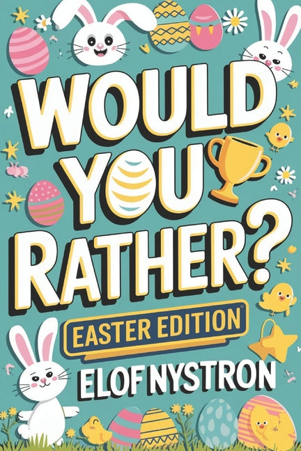 Would You Rather? - Easter Edition: A kid-friendly book featuring over 200 funny, silly, and challenging questions guaranteed to make you laugh-packed - Ingram