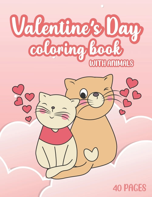 Valentine's Day Coloring Book With Animals: For Kids Animal Theme Magical Coloring Book Featuring 40 Pages Of Lovely Animals - Ingram