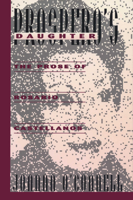 Prospero's Daughter: The Prose of Rosario Castellanos - Ingram