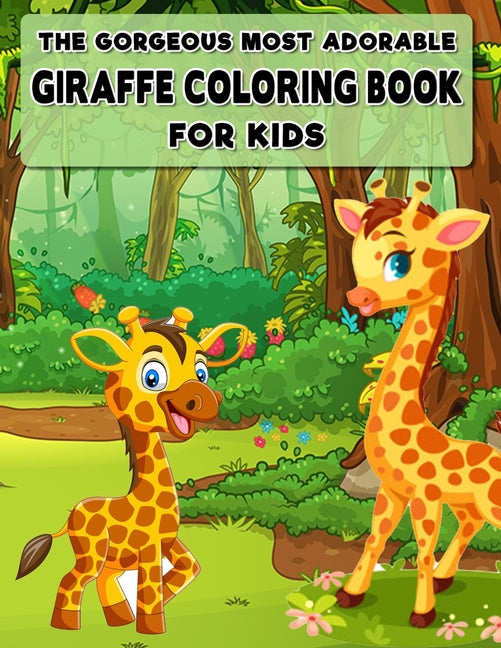 Gorgeous Most Adorable Giraffe Coloring Book for Kids: Featuring Cute Giraffe image - 45 Super Fun Coloring Page! (8.5" x 11"), Coloring Book For Kids - Ingram
