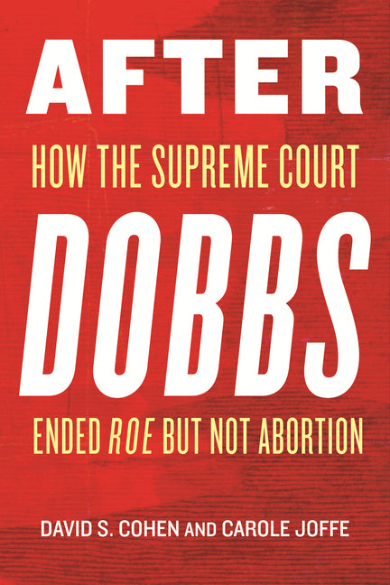 After Dobbs: How the Supreme Court Ended Roe But Not Abortion - Ingram