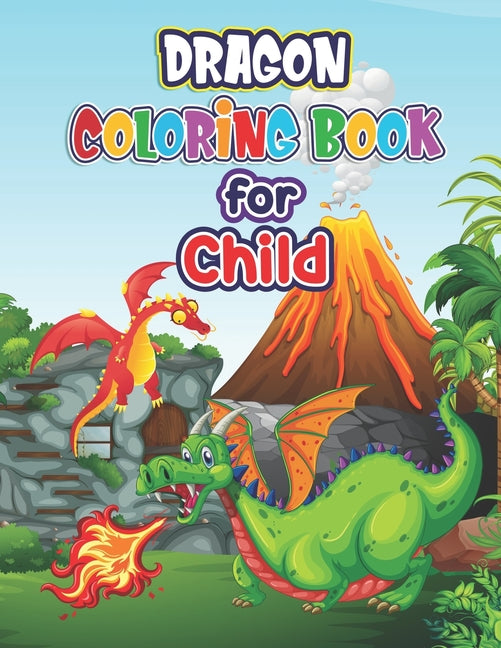 Dragon Coloring Book for Child: Dragon Coloring Book- Adult Coloring Book Featuring Magnificent Dragons Mythical Dragon Coloring Book for Adults & Chi - Ingram