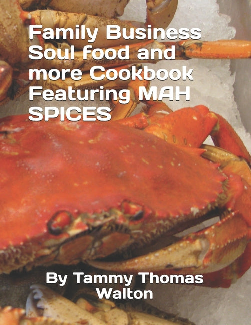 Family Business Soul food and more Cookbook Featuring MAH SPICES - Ingram