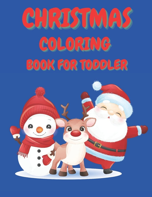 Christmas Coloring Book for Toddler: 86 Beautiful Illustrated Pages to Color featuring Santa Claus, Reindeer, Snowmen, Christmas Gifts and More! - Ingram