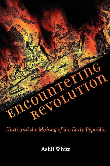 Encountering Revolution: Haiti and the Making of the Early Republic - Ingram