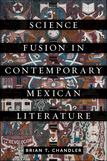 Science Fusion in Contemporary Mexican Literature - Ingram