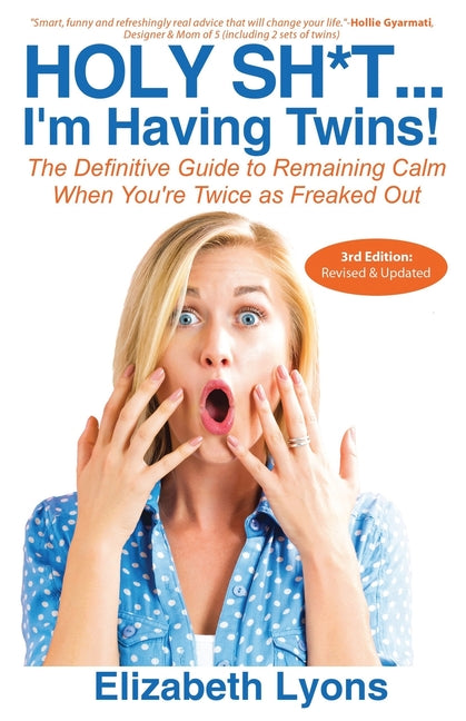 Holy Sh*t...I'm Having Twins!: The Definitive Guide to Remaining Calm When You're Twice as Freaked Out - Ingram