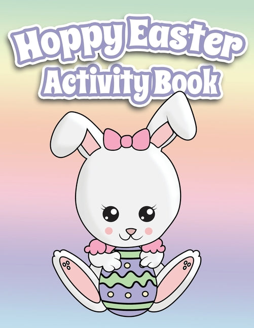 Hoppy Easter Activity Book 100 Pages Of Fun: Big Activity Workbook for Toddlers & Kids Ages 6-10 featuring Dot to Dot, Mazes, Sudoku, Coloring and Lot - Ingram