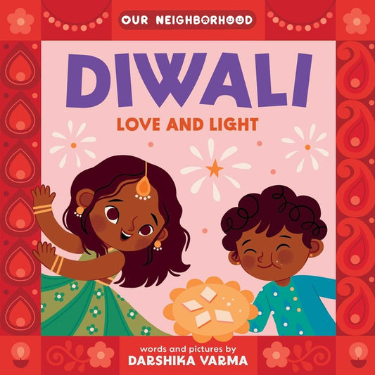 Diwali: Love and Light (an Our Neighborhood Series Board Book for Toddlers Celebrating Hindu Culture) - Ingram