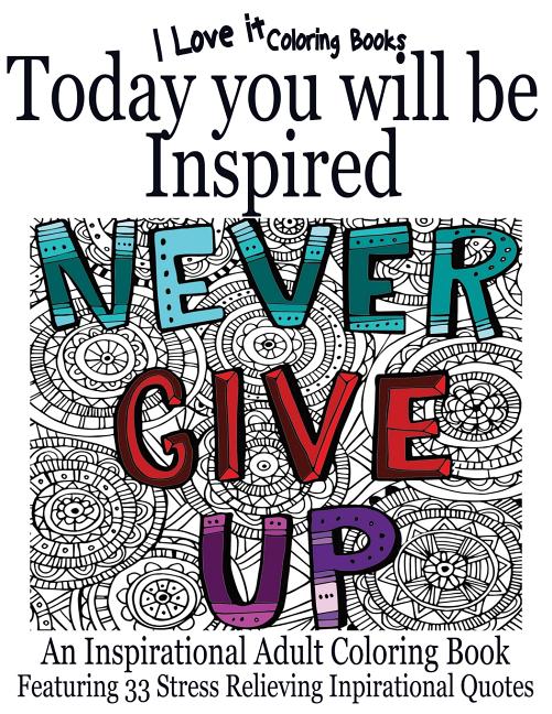 Today You Will Be Inspired: An inspirational adult coloring book featuring 33 stress relieving inspirational quotes - Ingram