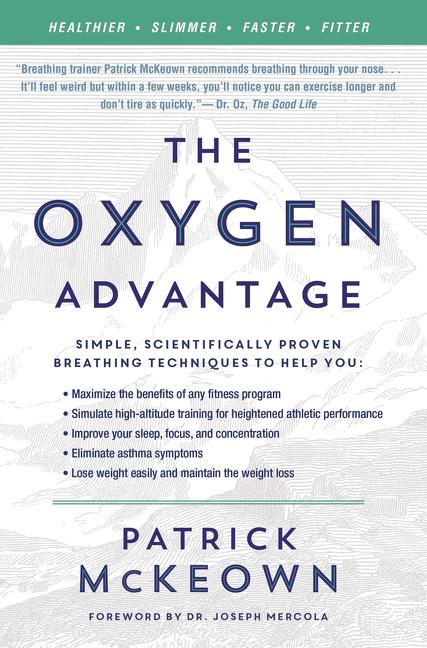 Oxygen Advantage: Simple, Scientifically Proven Breathing Techniques to Help You Become Healthier, Slimmer, Faster, and Fitter - Ingram