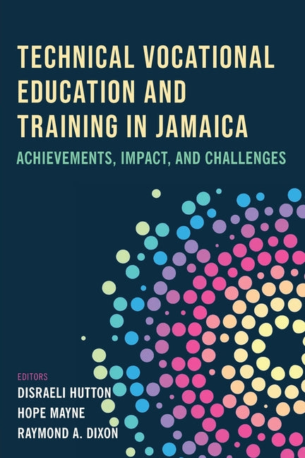 Technical Vocational Education and Training in Jamaica: Achievements, Impact, and Challenges - Ingram