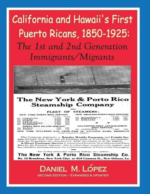 California and Hawaii's First Puerto Ricans, 1850-1925: The 1st and 2nd Generation Immigrants/Migrants - Ingram