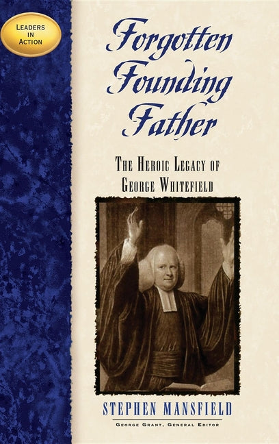 Forgotten Founding Father: The Heroic Legacy of George Whitefield - Ingram