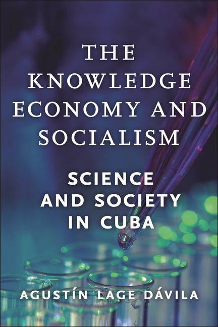 Knowledge Economy and Socialism: Science and Society in Cuba - Ingram