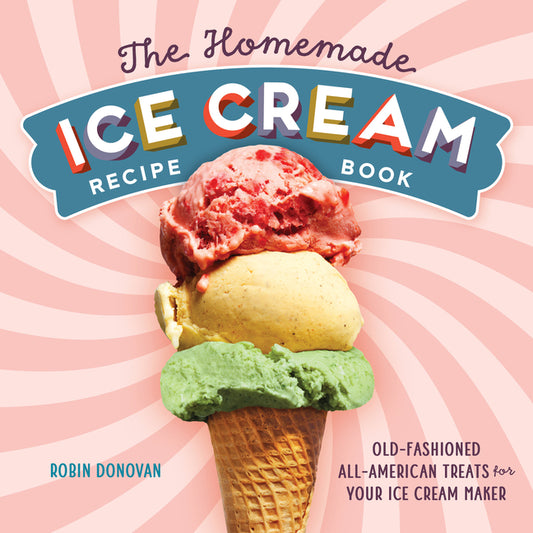 Homemade Ice Cream Recipe Book: Old-Fashioned All-American Treats for Your Ice Cream Maker - Ingram