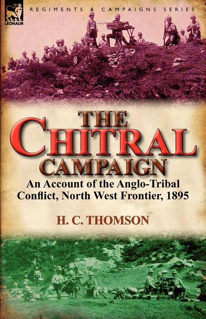 Chitral Campaign: an Account of the Anglo-Tribal Conflict, North West Frontier, 1895 - Ingram