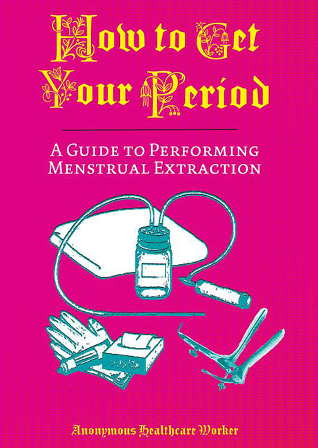 How to Get Your Period: A Guide to Performing Menstrual Extraction - Ingram