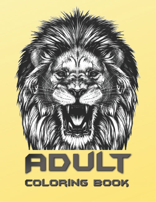 Adult Coloring Book: Coloring Book For Adults Featuring Dogs, Lions, Butterflies, Elephants, Owls, Horses, Cats, Eagles and Many More! - Ingram