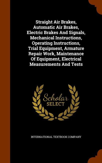 Straight Air Brakes, Automatic Air Brakes, Electric Brakes And Signals, Mechanical Instructions, Operating Instructions, Trial Equipment, Armature Rep - Ingram