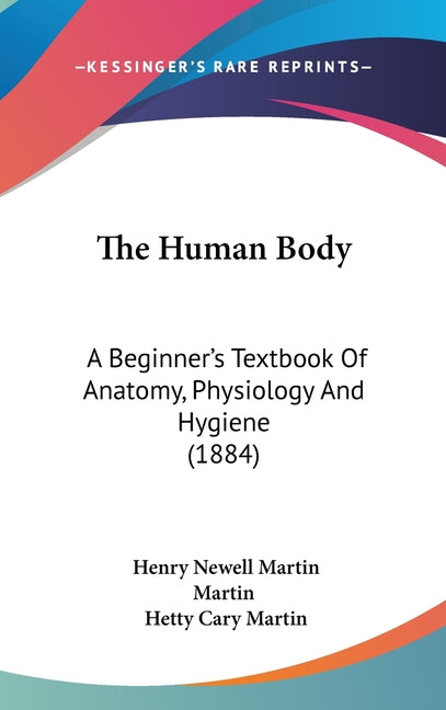 Human Body: A Beginner's Textbook Of Anatomy, Physiology And Hygiene (1884) - Ingram