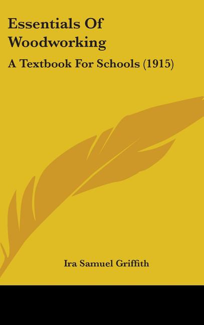 Essentials Of Woodworking: A Textbook For Schools (1915) - Ingram