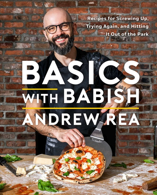 Basics with Babish: Recipes for Screwing Up, Trying Again, and Hitting It Out of the Park (a Cookbook) - Ingram