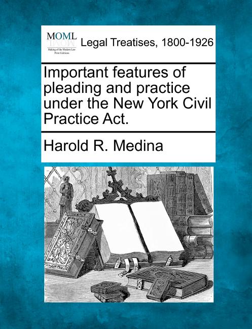 Important Features of Pleading and Practice Under the New York Civil Practice ACT. - Ingram